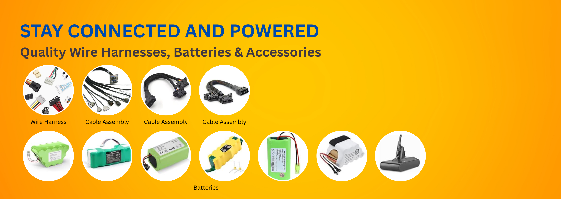 Stay Connected and Powered Quality Wire Harnesses, Batteries & Accessories